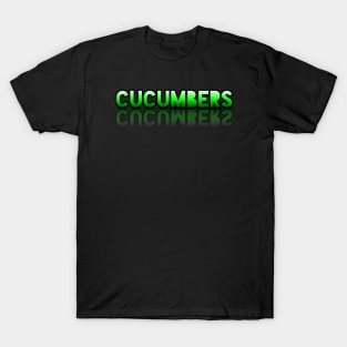 Cucumbers - Healthy Lifestyle - Foodie Food Lover - Graphic Typography T-Shirt